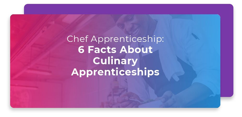 Chef Apprenticeships – 6 Must-Know Facts Chef Apprenticeships – 6 Must-Know Facts